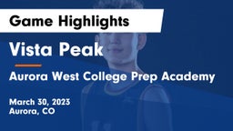 Vista Peak  vs Aurora West College Prep Academy Game Highlights - March 30, 2023