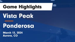 Vista Peak  vs Ponderosa Game Highlights - March 13, 2024