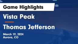 Vista Peak  vs Thomas Jefferson  Game Highlights - March 19, 2024