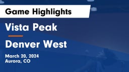 Vista Peak  vs Denver West  Game Highlights - March 20, 2024