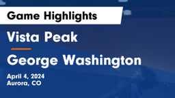 Vista Peak  vs George Washington  Game Highlights - April 4, 2024