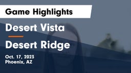 Desert Vista  vs Desert Ridge  Game Highlights - Oct. 17, 2023