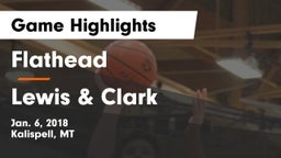 Flathead  vs Lewis & Clark  Game Highlights - Jan. 6, 2018