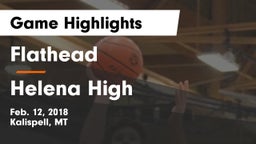 Flathead  vs Helena High Game Highlights - Feb. 12, 2018