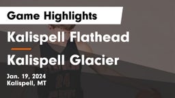 Kalispell Flathead  vs Kalispell Glacier  Game Highlights - Jan. 19, 2024
