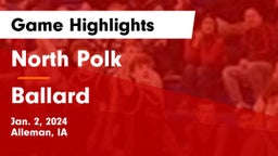 North Polk  vs Ballard  Game Highlights - Jan. 2, 2024