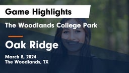 The Woodlands College Park  vs Oak Ridge  Game Highlights - March 8, 2024