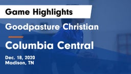 Goodpasture Christian  vs Columbia Central  Game Highlights - Dec. 18, 2020