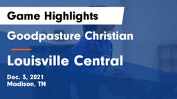 Goodpasture Christian  vs Louisville Central  Game Highlights - Dec. 3, 2021