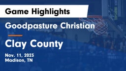 Goodpasture Christian  vs Clay County  Game Highlights - Nov. 11, 2023