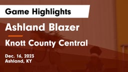 Ashland Blazer  vs Knott County Central  Game Highlights - Dec. 16, 2023