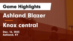 Ashland Blazer  vs Knox central  Game Highlights - Dec. 16, 2023
