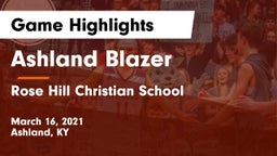 Ashland Blazer  vs Rose Hill Christian School  Game Highlights - March 16, 2021