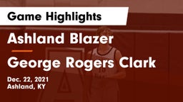 Ashland Blazer  vs George Rogers Clark  Game Highlights - Dec. 22, 2021