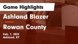 Ashland Blazer  vs Rowan County  Game Highlights - Feb. 7, 2023