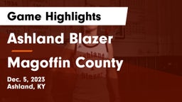 Ashland Blazer  vs Magoffin County   Game Highlights - Dec. 5, 2023