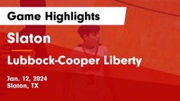 Slaton  vs Lubbock-Cooper Liberty  Game Highlights - Jan. 12, 2024
