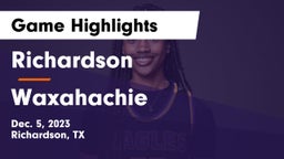 Richardson  vs Waxahachie  Game Highlights - Dec. 5, 2023