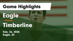 Eagle  vs Timberline  Game Highlights - Feb. 26, 2020