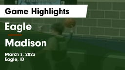 Eagle  vs Madison  Game Highlights - March 2, 2023