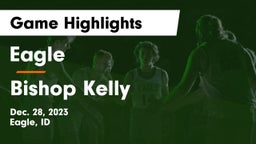Eagle  vs Bishop Kelly  Game Highlights - Dec. 28, 2023