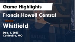 Francis Howell Central  vs Whitfield  Game Highlights - Dec. 1, 2023