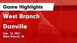 West Branch  vs Danville  Game Highlights - Feb. 16, 2021