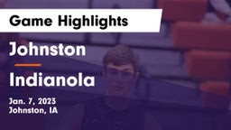 Johnston  vs Indianola  Game Highlights - Jan. 7, 2023