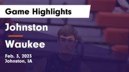 Johnston  vs Waukee  Game Highlights - Feb. 3, 2023