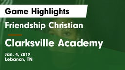 Friendship Christian  vs Clarksville Academy Game Highlights - Jan. 4, 2019