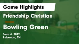 Friendship Christian  vs Bowling Green  Game Highlights - June 4, 2019