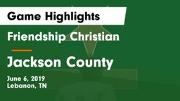 Friendship Christian  vs Jackson County Game Highlights - June 6, 2019
