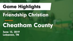 Friendship Christian  vs Cheatham County Game Highlights - June 13, 2019