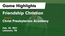 Friendship Christian  vs Christ Presbyterian Academy Game Highlights - Feb. 20, 2021