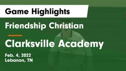 Friendship Christian  vs Clarksville Academy Game Highlights - Feb. 4, 2022
