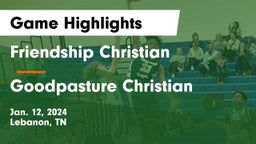 Friendship Christian  vs Goodpasture Christian  Game Highlights - Jan. 12, 2024
