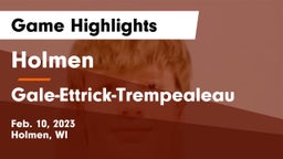 Holmen  vs Gale-Ettrick-Trempealeau  Game Highlights - Feb. 10, 2023