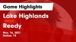 Lake Highlands  vs Reedy Game Highlights - Nov. 16, 2021