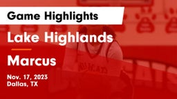Lake Highlands  vs Marcus  Game Highlights - Nov. 17, 2023