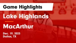 Lake Highlands  vs MacArthur  Game Highlights - Dec. 19, 2023