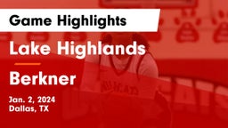 Lake Highlands  vs Berkner  Game Highlights - Jan. 2, 2024