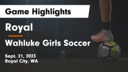 Royal  vs Wahluke  Girls Soccer Game Highlights - Sept. 21, 2023