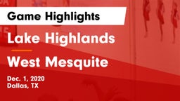 Lake Highlands  vs West Mesquite  Game Highlights - Dec. 1, 2020