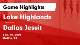 Lake Highlands  vs Dallas Jesuit  Game Highlights - Feb. 27, 2021