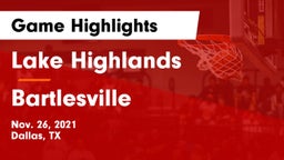 Lake Highlands  vs Bartlesville  Game Highlights - Nov. 26, 2021