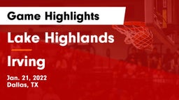 Lake Highlands  vs Irving  Game Highlights - Jan. 21, 2022