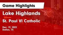 Lake Highlands  vs St. Paul VI Catholic  Game Highlights - Dec. 19, 2022