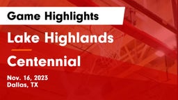 Lake Highlands  vs Centennial  Game Highlights - Nov. 16, 2023
