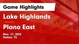 Lake Highlands  vs Plano East  Game Highlights - Nov. 17, 2023