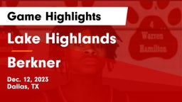 Lake Highlands  vs Berkner  Game Highlights - Dec. 12, 2023